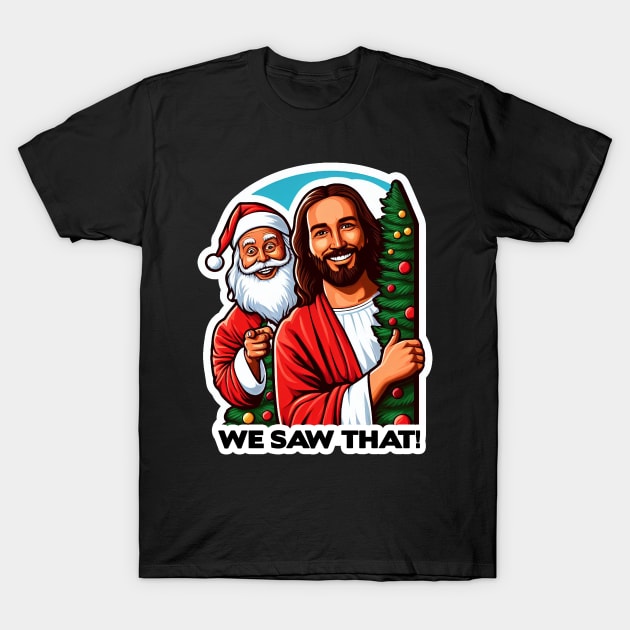 WE SAW THAT Jesus meme T-Shirt by Plushism